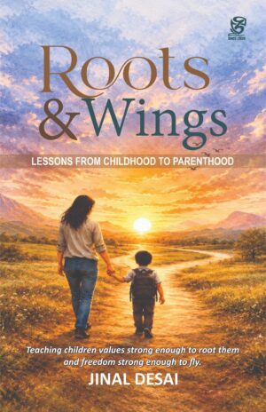 Roots & Wings by Jinal Desai • Parenting & Family Book